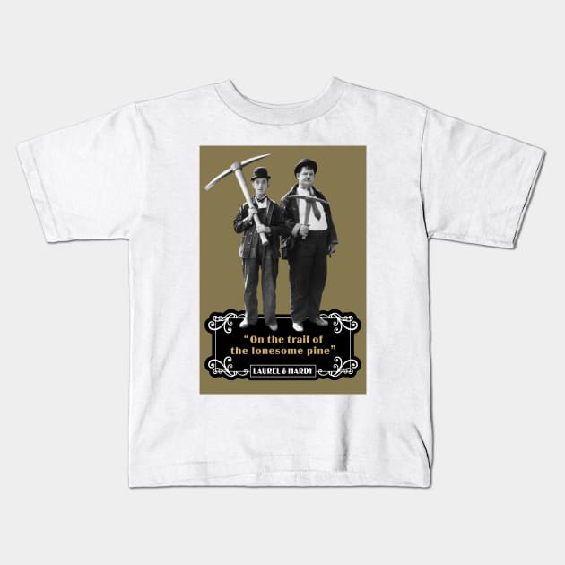 Laurel & Hardy Quotes: 'On The Trail Of The Lonesome Pine' Kids T-Shirt by PLAYDIGITAL2020